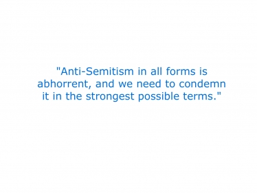 Anti-Semitism in all forms is abhorrent, and we need to condemn it in the strongest possible terms